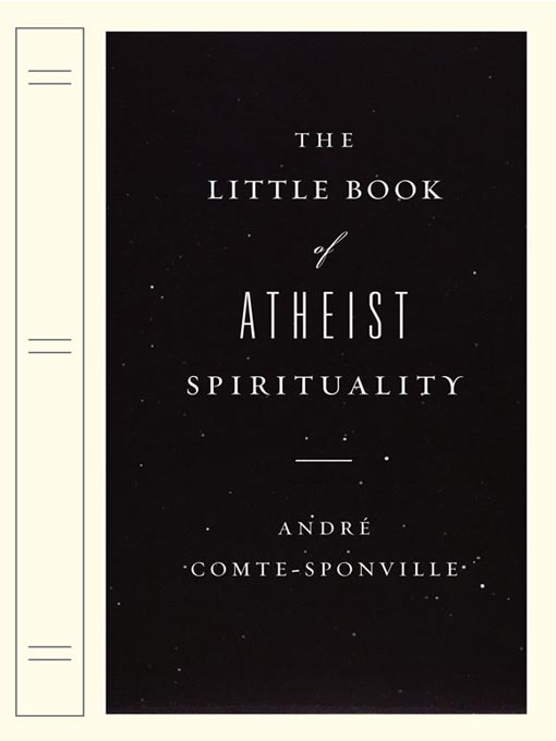 Title details for The Little Book of Atheist Spirituality by Andre Comte-Sponville - Wait list